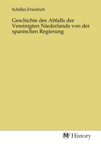 Beispielbild fr Geschichte des Abfalls der Vereinigten Niederlande von der spanischen Regierung (German Edition) zum Verkauf von Books Unplugged