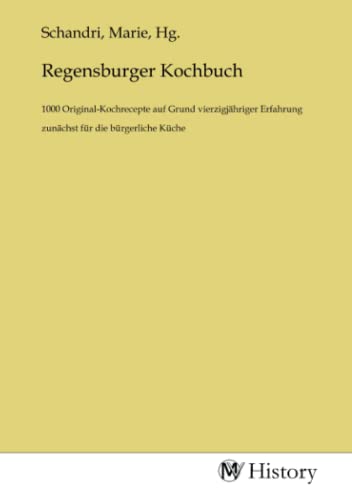 9783753669533: Regensburger Kochbuch: 1000 Original-Kochrecepte auf Grund vierzigjhriger Erfahrung zunchst fr die brgerliche Kche