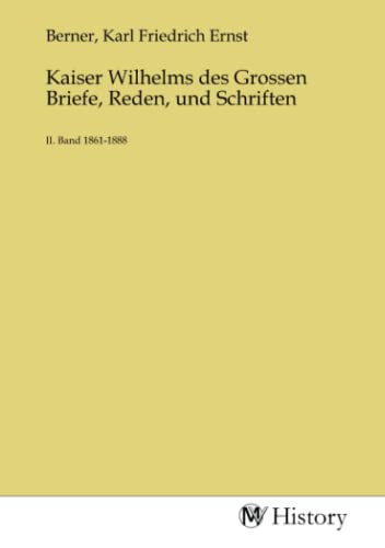 Stock image for Kaiser Wilhelms des Grossen Briefe, Reden, und Schriften for sale by BuchWeltWeit Ludwig Meier e.K.