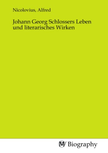 Imagen de archivo de Johann Georg Schlossers Leben und literarisches Wirken a la venta por BuchWeltWeit Ludwig Meier e.K.