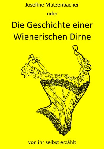 Imagen de archivo de Die Geschichte einer Wienerischen Dirne von ihr selbst erzhlt (German Edition) a la venta por Book Deals