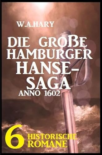 Beispielbild fr Die groe Hamburger Hanse-Saga Anno 1602: 6 historische Romane zum Verkauf von medimops