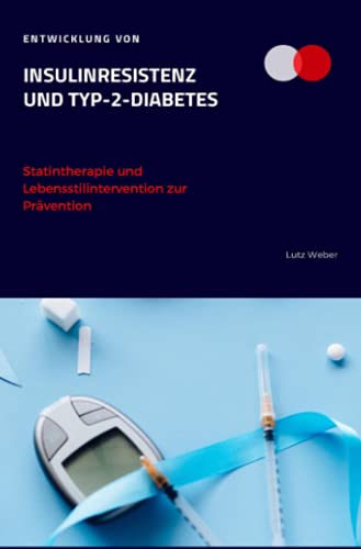 9783754143704: Entwicklung von Insulinresistenz und Typ-2-Diabetes Statintherapie und Lebensstilintervention zur Prvention