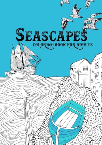 Stock image for Seascapes Coloring Book for Adults: ocean coloring book for adults | seashore coloring book for adults - whales, sharks, little cost villages, boats, lighthouses |A4 | [Soft Cover ] for sale by booksXpress