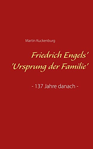 Stock image for Friedrich Engels' 'Ursprung der Familie': - 137 Jahre danach - (German Edition) for sale by Lucky's Textbooks