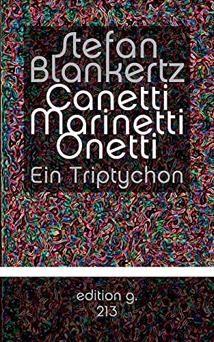 Stock image for Canetti Marinetti Onetti:Ein Triptychon for sale by Blackwell's