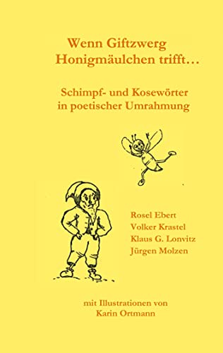 Beispielbild fr Wenn Giftzwerg Honigmulchen trifft.: Schimpf- und Kosewrter in poetischer Umrahmung (German Edition) zum Verkauf von Lucky's Textbooks