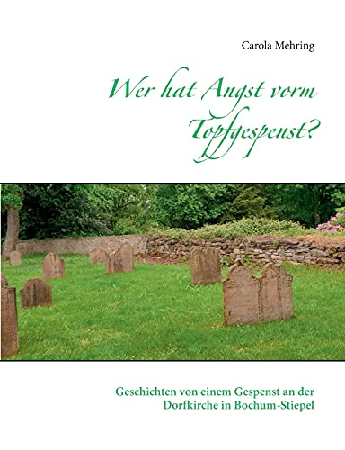 Beispielbild fr Wer hat Angst vorm Topfgespenst? : Geschichten von einem Gespenst an der Dorfkirche in Bochum-Stiepel zum Verkauf von Buchpark