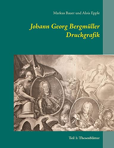 Stock image for Johann Georg Bergmller Druckgrafik: Teil 1: Thesenbltter (German Edition) for sale by Lucky's Textbooks