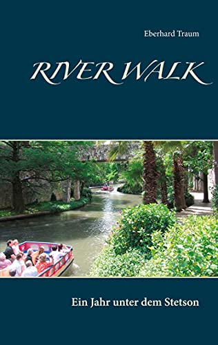 Stock image for River Walk: Ein Jahr unter dem Stetson (German Edition) for sale by Lucky's Textbooks