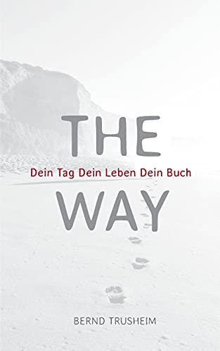 Beispielbild fr The Way: Dein Tag Dein Leben Dein Buch (German Edition) [Soft Cover ] zum Verkauf von booksXpress