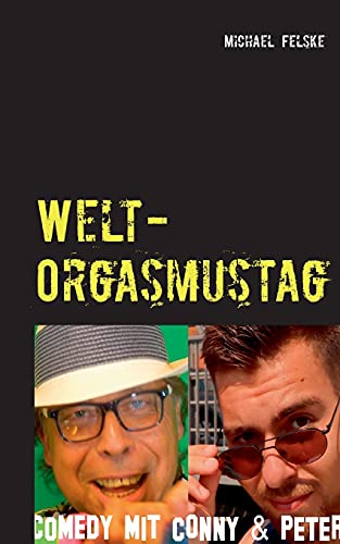 Imagen de archivo de Welt-Orgasmustag: Aktionstage-Comedy mit Conny und Peter (German Edition) a la venta por Lucky's Textbooks