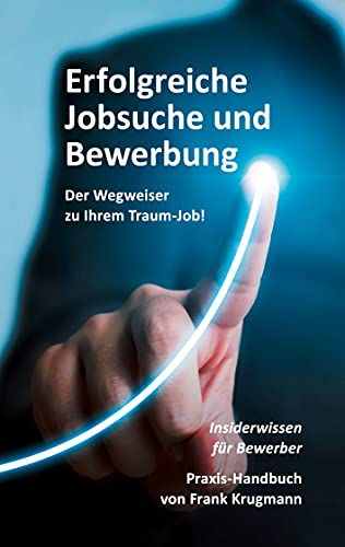 Imagen de archivo de Erfolgreiche Jobsuche und Bewerbung: Praxishandbuch - Insiderwissen fr Bewerber a la venta por Revaluation Books