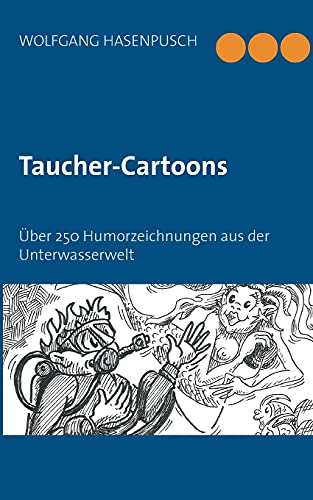 9783754311394: Taucher-Cartoons: ber 250 Humorzeichnungen aus der Unterwasserwelt (German Edition)
