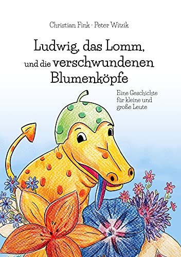 Stock image for Ludwig, das Lomm, und die verschwundenen Blumenkpfe: Eine Geschichte fr kleine und groe Leute for sale by medimops