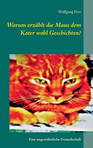 Stock image for Warum erzhlt die Maus dem Kater wohl Geschichten?: Eine ungewhnliche Freundschaft (German Edition) for sale by Big River Books
