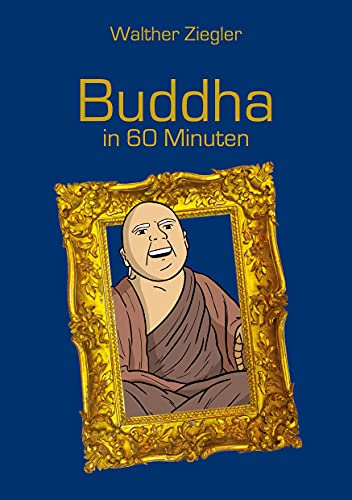 Stock image for Buddha in 60 Minuten (German Edition) for sale by GF Books, Inc.