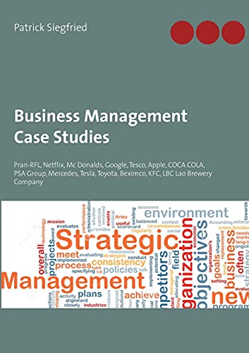 9783754316917: Business Management Case Studies: Pran-RFL, Netflix, Mc Donalds, Google, Tesco, Apple, COCA COLA, PSA Group, Mercedes, Tesla, Toyota, Beximco, KFC, LBC Lao Brewery Company