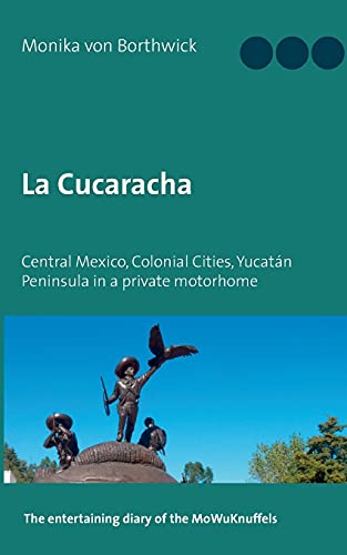 Stock image for La Cucaracha: Central Mexico, Colonial Cities, Yucatn Peninsula in a private motorhome for sale by Lucky's Textbooks
