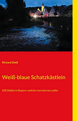 Stock image for Wei-blaue Schatzkstlein: 100 Stdte in Bayern, welche man kennen sollte (German Edition) for sale by Books Unplugged