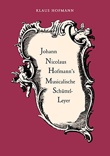 9783754327883: Johann Nicolaus Hofmann's Musicalische Schttel-Leyer: vorgelegt von Klaus Hofmann