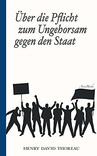 Beispielbild fr ber die Pflicht zum Ungehorsam gegen den Staat (Civil Disobedience): Vollstndige deutsche Ausgabe (German Edition) zum Verkauf von GF Books, Inc.