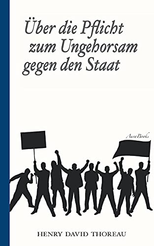 Stock image for ber die Pflicht zum Ungehorsam gegen den Staat (Civil Disobedience): Vollstndige deutsche Ausgabe (German Edition) for sale by Lucky's Textbooks