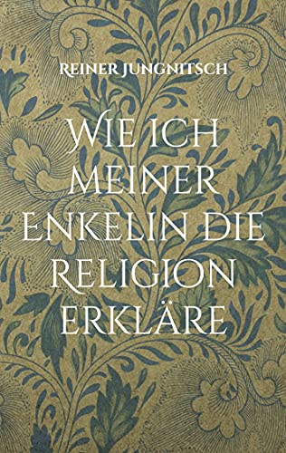 9783754328774: Wie ich meiner Enkelin die Religion erklre