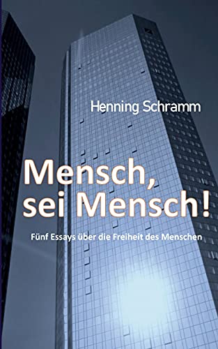 Stock image for Mensch, sei Mensch!: Fnf Esssays ber die Freiheit des Menschen (German Edition) for sale by Lucky's Textbooks