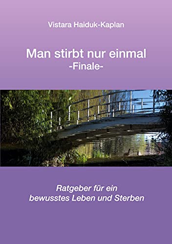 Stock image for Man stirbt nur einmal: Finale - Ratgeber fr bewusstes Leben und Sterben (German Edition) for sale by Lucky's Textbooks