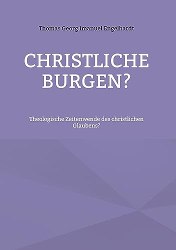 Beispielbild fr Christliche Burgen?: Theologische Zeitenwende des christlichen Glaubens? zum Verkauf von medimops