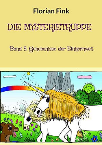 Stock image for Die Mysterietruppe: Band 5: Geheimnisse der Einhornwelt (German Edition) for sale by Lucky's Textbooks