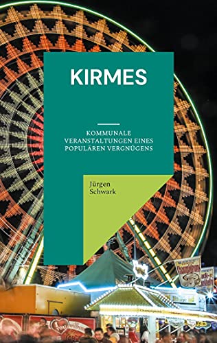 Beispielbild fr Kirmes: Kommunale Veranstaltungen eines populren Vergngens (German Edition) zum Verkauf von Lucky's Textbooks