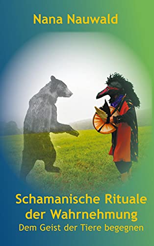 Stock image for Schamanische Rituale der Wahrnehmung: Dem Geist der Tiere begegnen (German Edition) for sale by Lucky's Textbooks