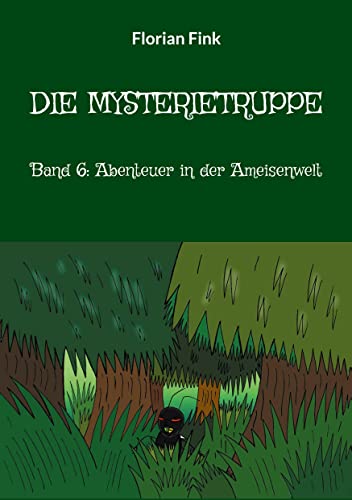 Stock image for Die Mysterietruppe: Band 6: Abenteuer in der Ameisenwelt (German Edition) for sale by Lucky's Textbooks