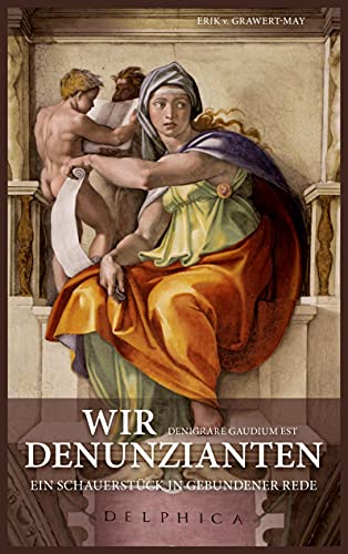 Stock image for Wir Denunzianten. Denigrare Gaudium Est: Ein Schauerstck in gebundener Rede (German Edition) for sale by Lucky's Textbooks