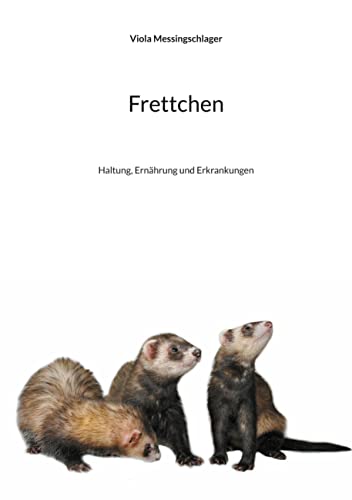 Stock image for Frettchen: Haltung, Ern�hrung und Erkrankungen for sale by Chiron Media