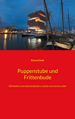 Stock image for Puppenstube und Frittenbude: 100 Stdte in den Beneluxlndern, welche man kennen sollte (German Edition) for sale by Lucky's Textbooks
