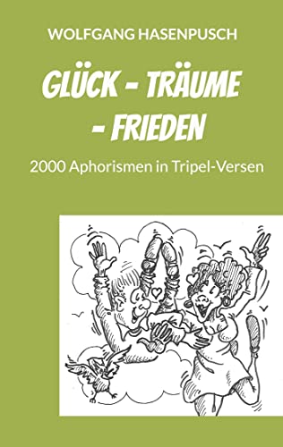 9783754373347: Glck - Trume - Frieden: 2000 Aphorismen in Tripel-Versen (German Edition)