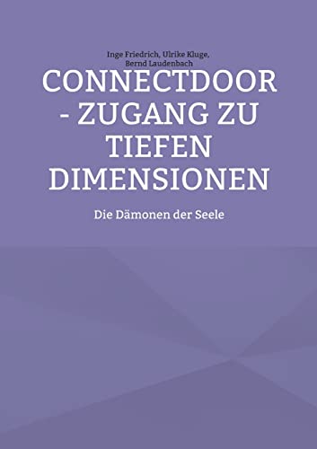 Stock image for ConnectDoor - Zugang zu tiefen Dimensionen: Die Dmonen der Seele (German Edition) for sale by Lucky's Textbooks
