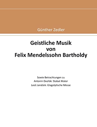Stock image for Geistliche Musik von Felix Mendelssohn Bartholdy (German Edition) for sale by Lucky's Textbooks