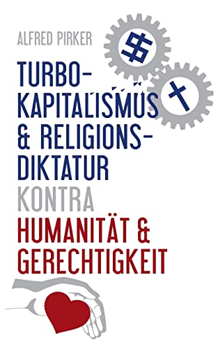 Beispielbild fr Turbokapitalismus & Religionsdiktatur kontra Humanitt & Gerechtigkeit zum Verkauf von medimops