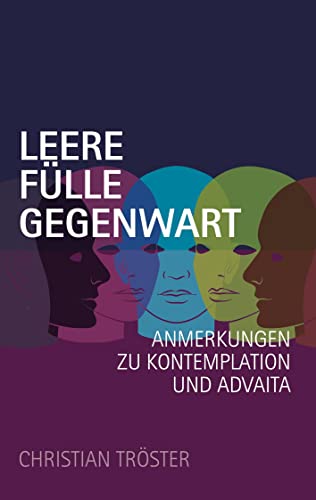 Stock image for Leere Flle Gegenwart: Anmerkungen zu Kontemplation und Advaita (German Edition) for sale by Lucky's Textbooks