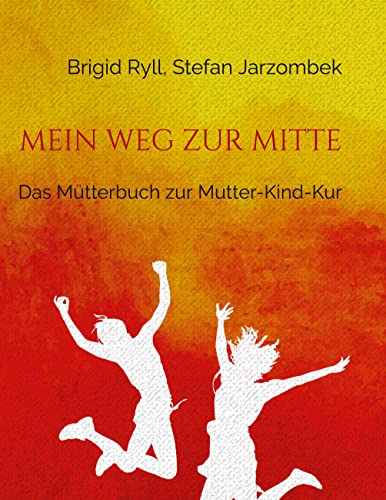 Stock image for Mein Weg zur Mitte:Das Mütterbuch zur Mutter-Kind-Kur for sale by Ria Christie Collections