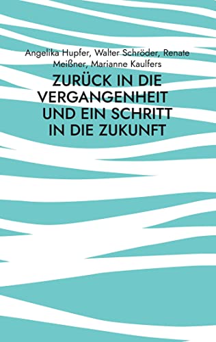 Imagen de archivo de Zurck in die Vergangenheit: - und ein Schritt in die Zukunft (German Edition) a la venta por Lucky's Textbooks