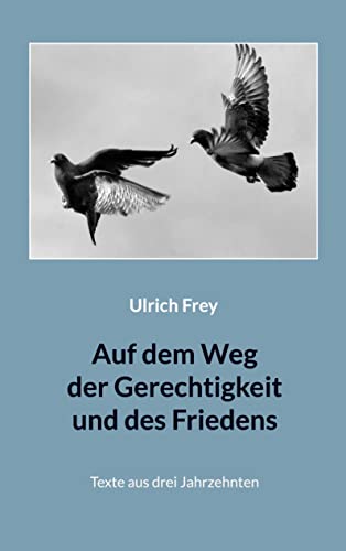 Stock image for Auf dem Weg der Gerechtigkeit und des Friedens: Texte aus drei Jahrzehnten (German Edition) for sale by Lucky's Textbooks