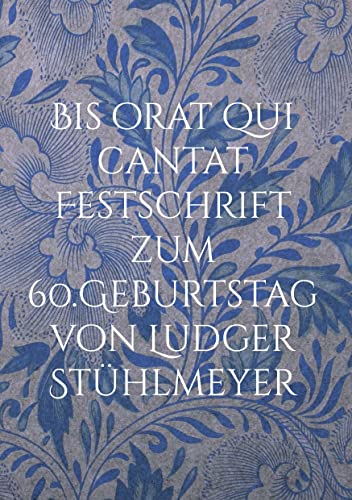 Stock image for Bis orat qui cantat Festschrift zum 60.Geburtstag von Ludger Sthlmeyer for sale by medimops