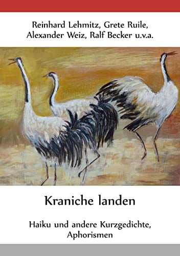 Stock image for Kraniche landen: Haiku und andere Kurzgedichte, Aphorismen (German Edition) for sale by Lucky's Textbooks