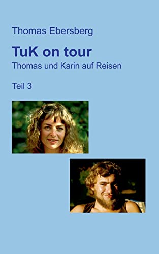 9783754396827: TuK on tour: Thomas und Karin auf Reisen, Teil 3