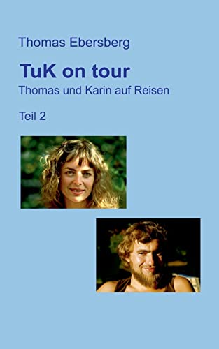 Beispielbild fr TuK on tour : Thomas und Karin auf Reisen, Teil 2 zum Verkauf von Buchpark